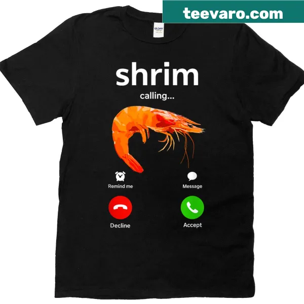 Funny Shrim Is Calling T-shirt with a comical cartoon design