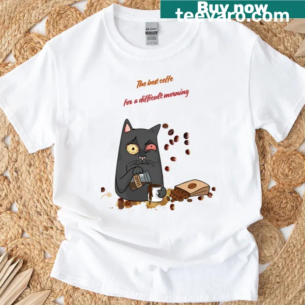 T-shirt stating 'The Best Coffee For A Difficult Morning'