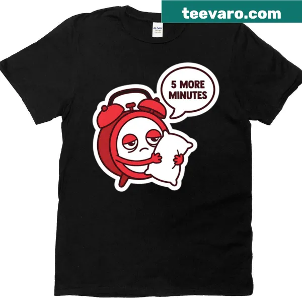 Funny T-shirt with 5 More Minutes alarm clock graphic