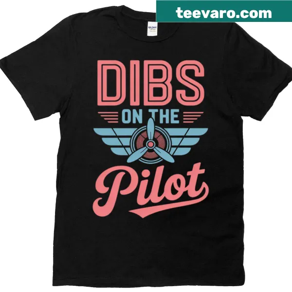 Playful typography shirt saying Dibs On The Pilot for Airman wives