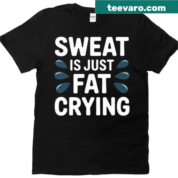 Funny T-shirt with a fitness saying about sweat and fat