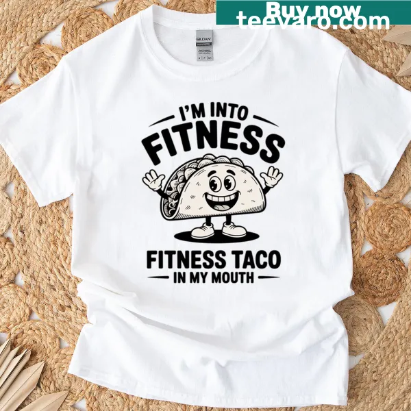 Playful T-shirt with the phrase 'I'm Into Fitness Taco In My Mouth'