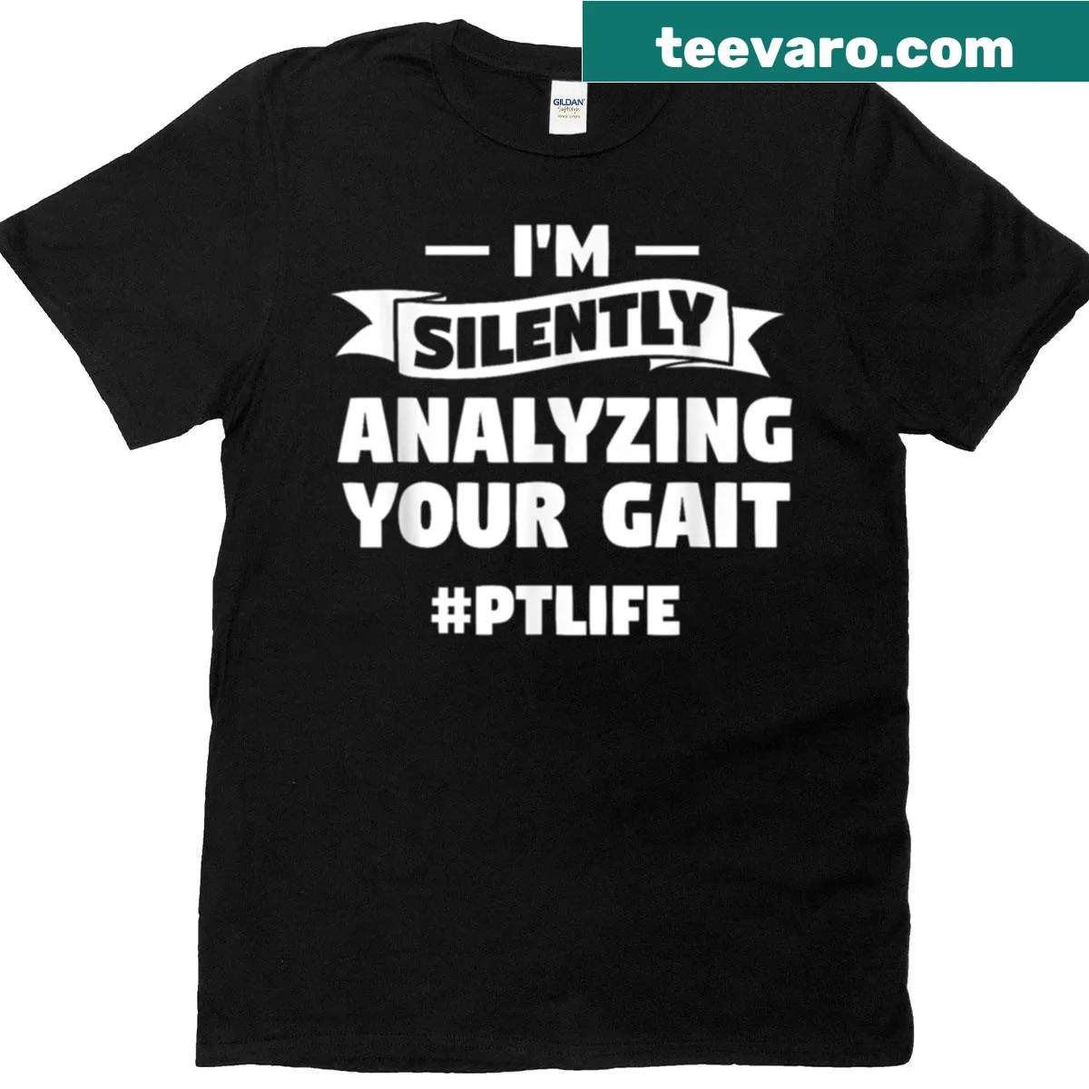 Funny t-shirt with text I'm Silently Analyzing Your Gait for physical therapy — on a men's t-shirt