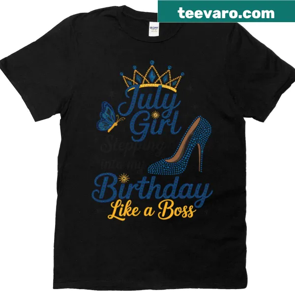 Birthday-themed T-shirt for July girls with a cheerful message