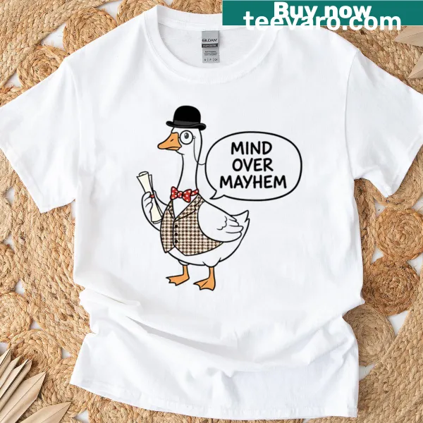Cartoon goose graphic with 'Mind Over Mayhem' text on a T-shirt