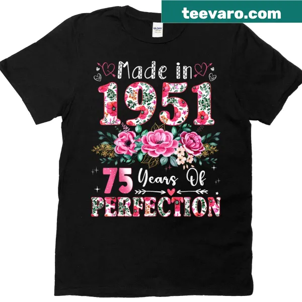 Floral 75th birthday t-shirt with the text '75 Years Old Made In 1951'
