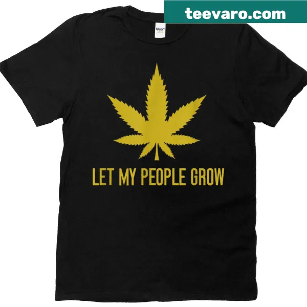 Humorous t-shirt with the phrase 'Let My People Grow Weed'