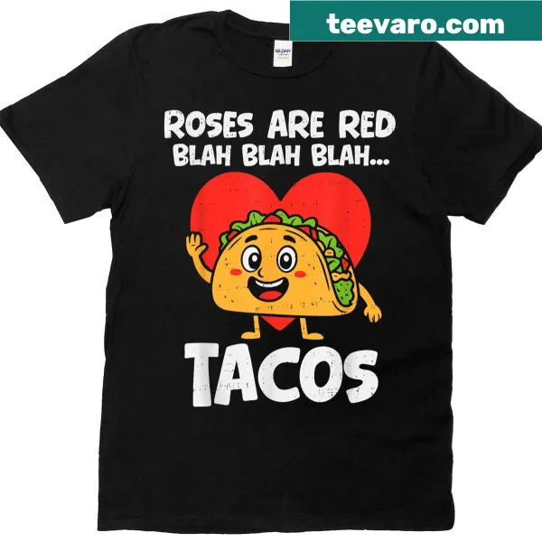 Funny t-shirt with 'Roses Blah Tacos' design for food lovers