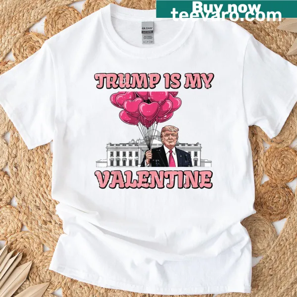 Funny Valentine's T-shirt with the phrase 'Trump Is My Valentine'