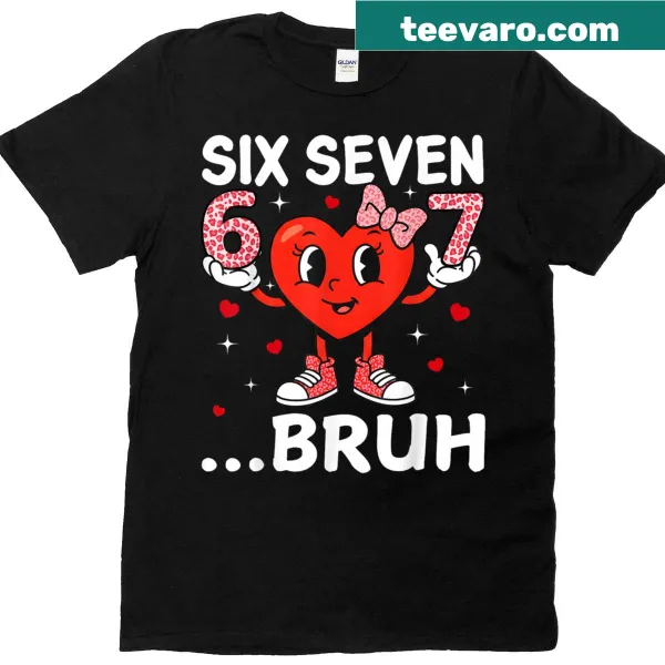 Cute heart graphic with 'Six Seven Bruh' text on a t-shirt