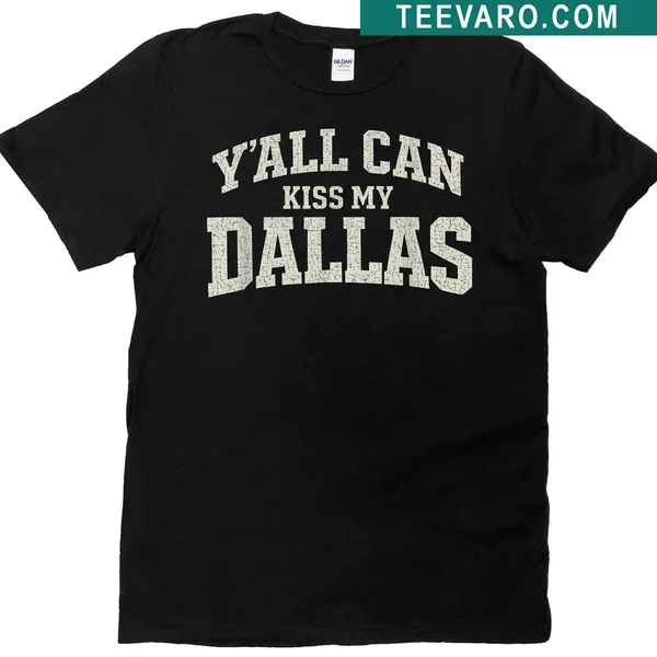 Retro Texas humor t-shirt with vintage text saying Y'all Can Kiss My Dallas