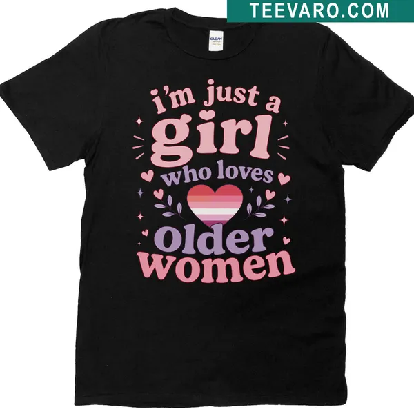 T-shirt with bold text reading 'I'm Just A Girl Who Loves Older Women'