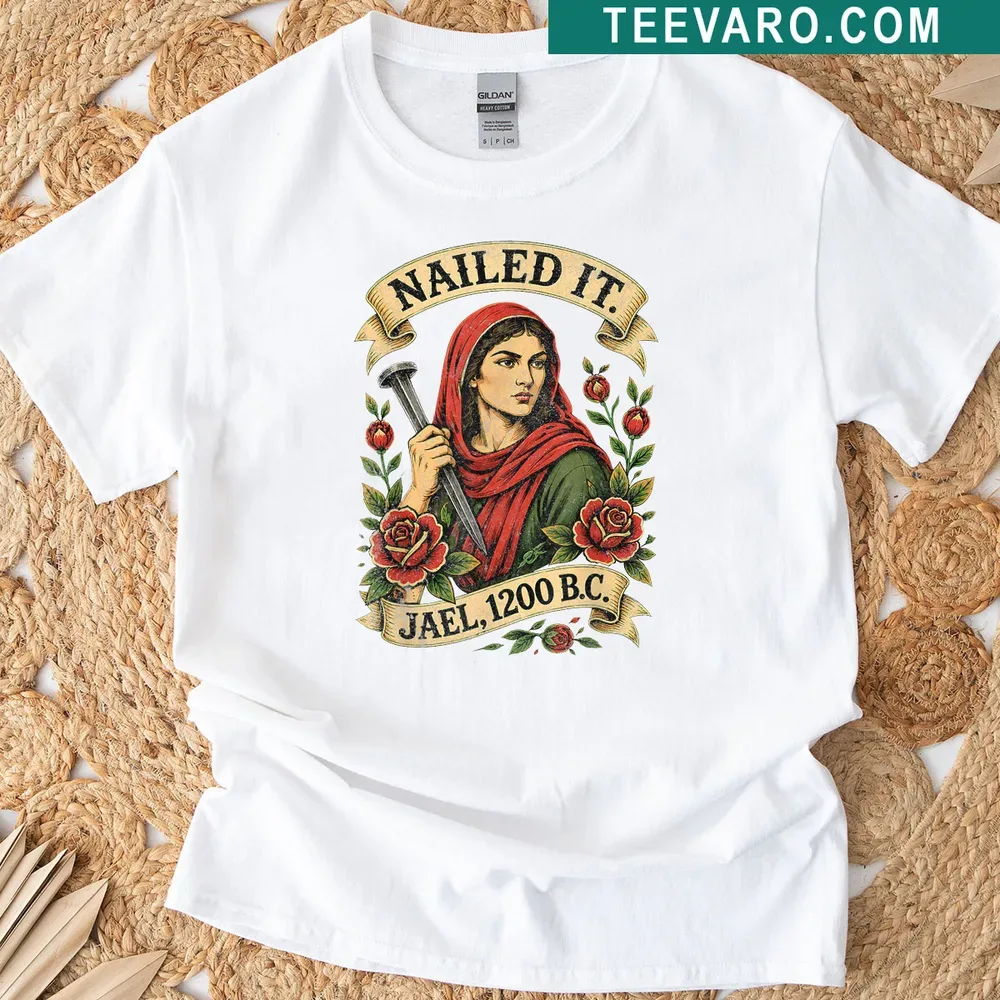 Funny T-shirt featuring text 'Nailed It' and Jael from 1200 BC — on a men's t-shirt