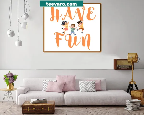 Inspirational typographic print with the words 'Have Fun'