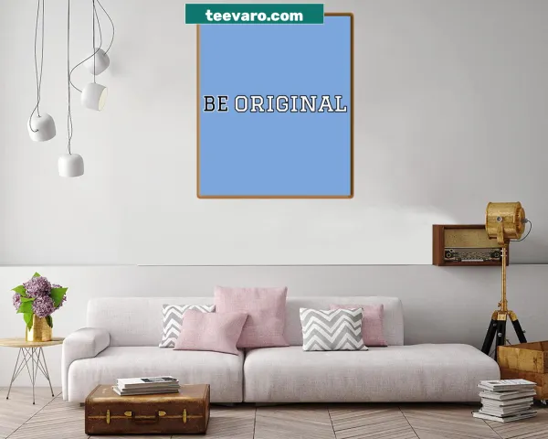 Minimalist print stating 'Be Original' with clean typography