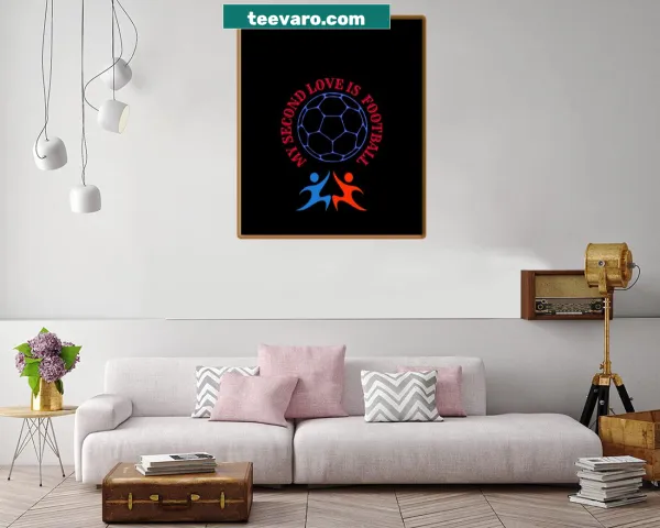 Canvas print declaring 'My Second Love Is Football' in bold typography