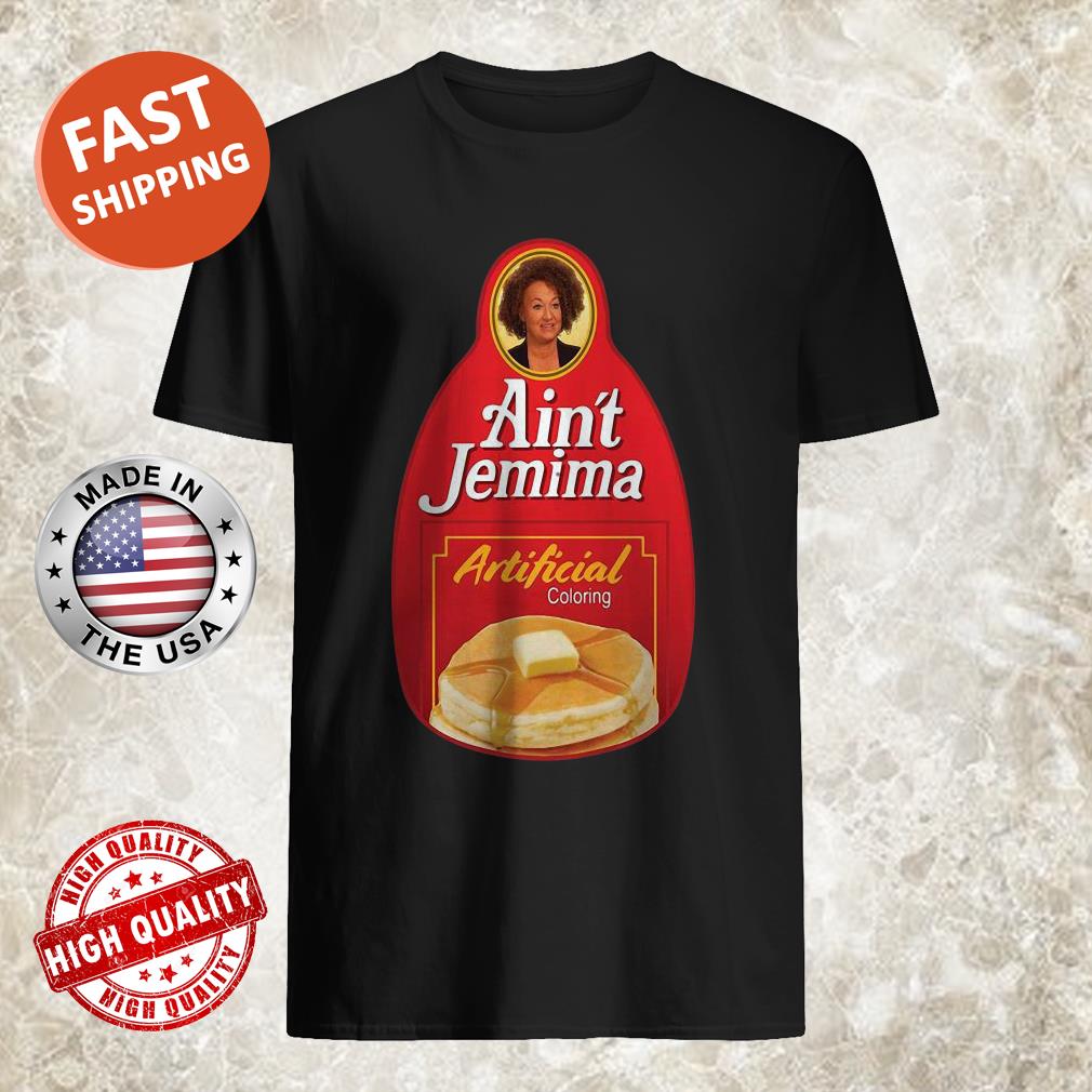 Aunt Jemima Artificial Coloring Shirt, Sweater, Tank Top, Hoodie