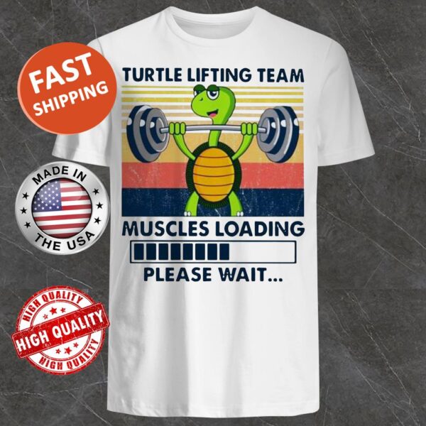 Turtle Lifting Team Muscles Loading Please Wait Vintage Shirt
