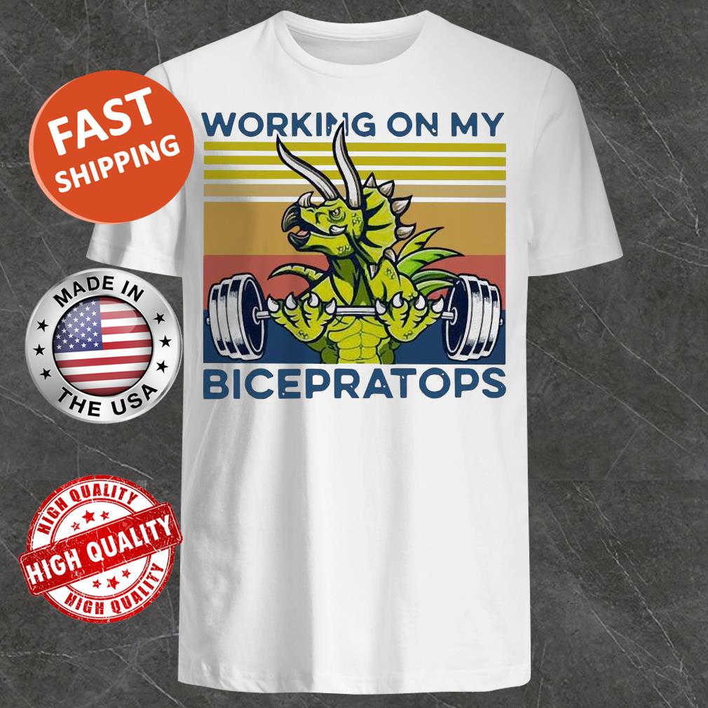 Working On My Bicepratops Vintage Shirt, Tank Top, Hoodie, Sweater Working On My Bicepratops Vintage Shirt, Tank Top, Hoodie, Sweater