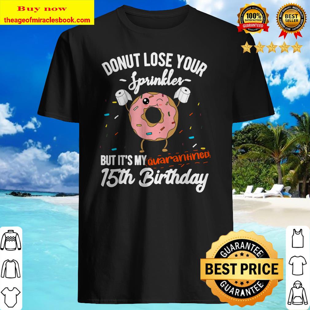 15Th Birthday Quarantine Funny Donut Quote Social Distancing shirt 15Th Birthday Quarantine Funny Donut Quote Social Distancing shirt