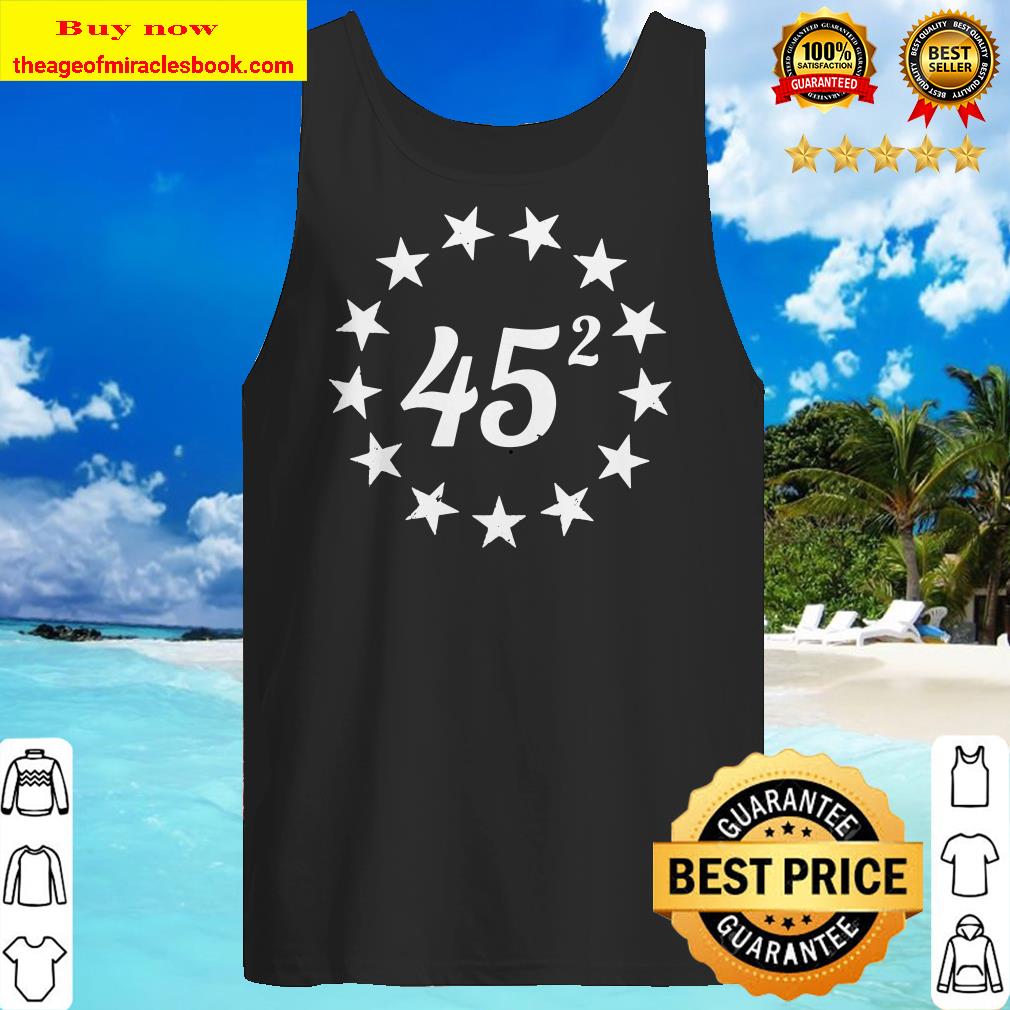 45 Squared Donald Trump Gift Pullover Tank top