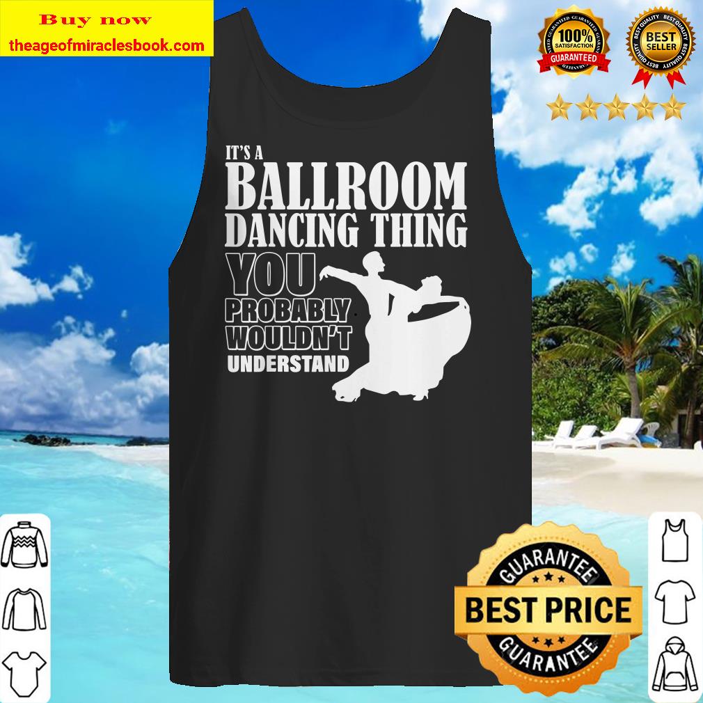 Alternative view of Ballroom Dance It's A Ballroom Dancing Thing T-Shirt