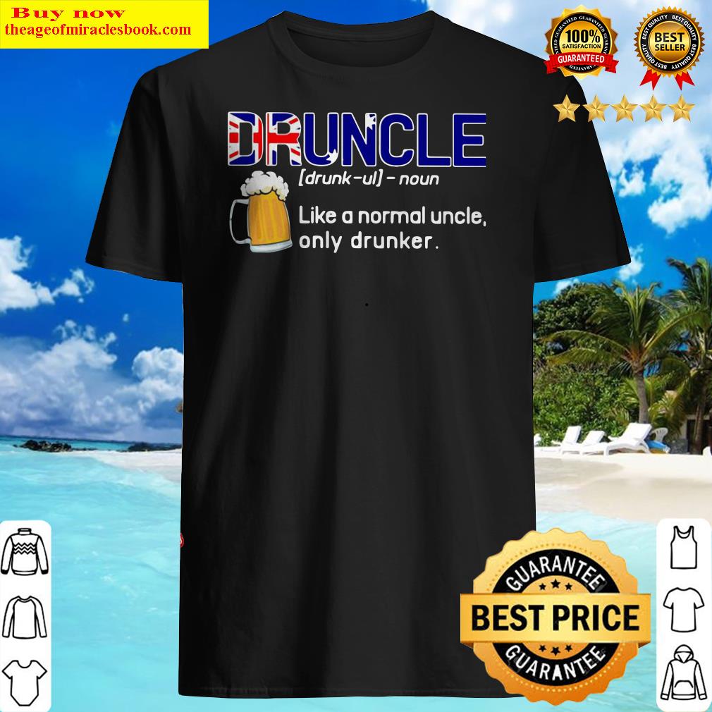 Beer Druncle Like A Normal Uncle Only Drunker Shirt Beer Druncle Like A Normal Uncle Only Drunker Shirt