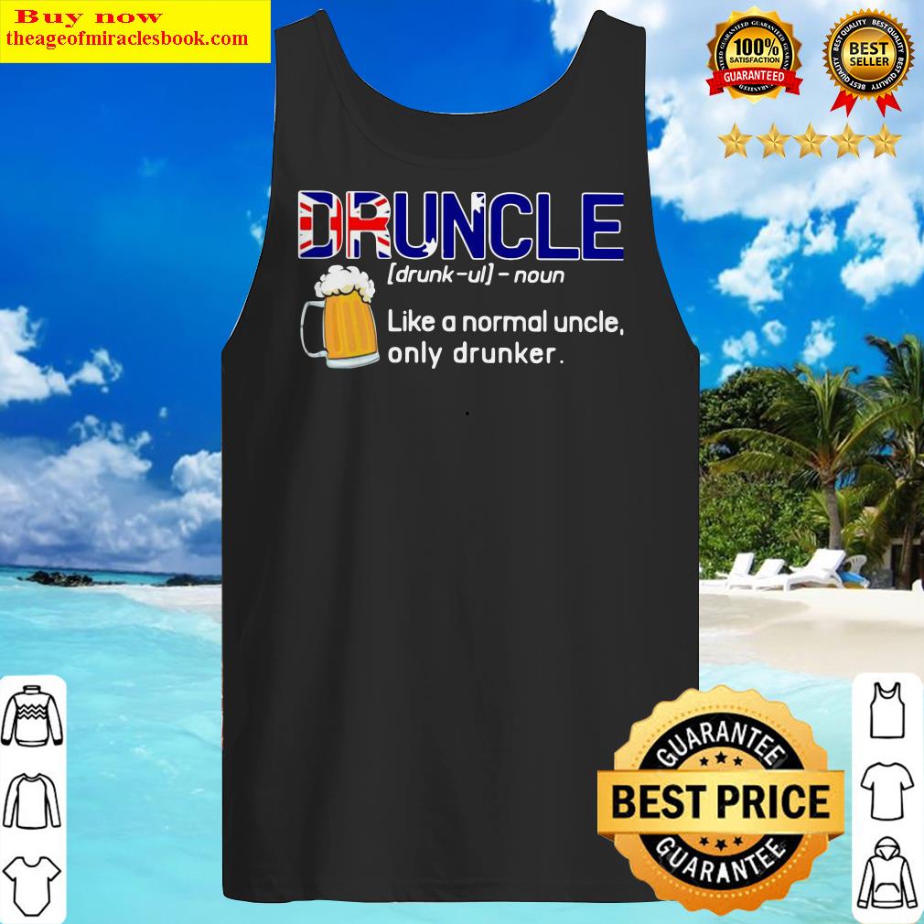 Beer Druncle Like A Normal Uncle Only Drunker Tank Top