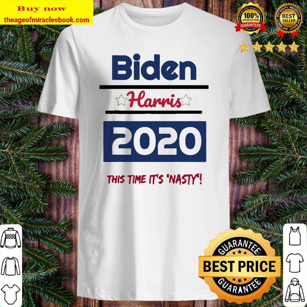 BidenHarris 2020 This time it’s nasty Shirt BidenHarris 2020 This time it’s nasty Shirt