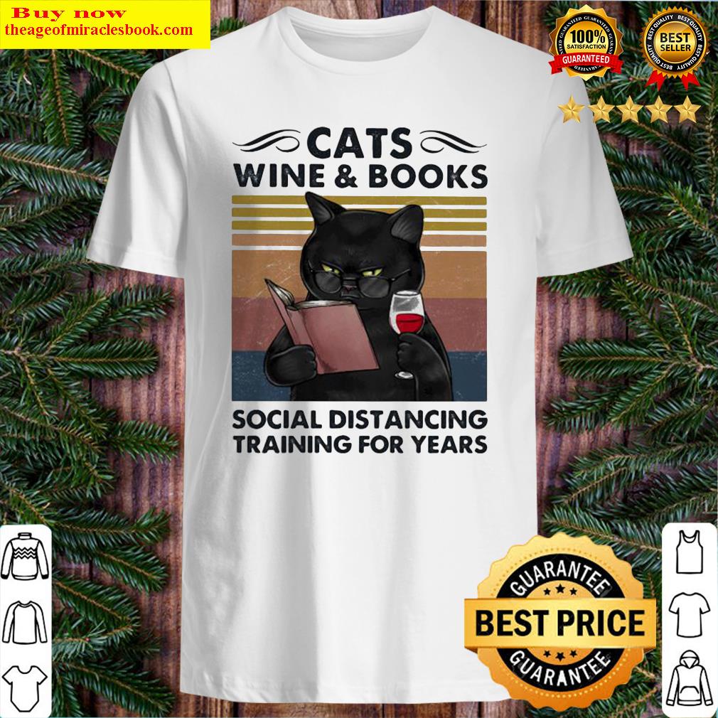 CATS WINE AND BOOKS SOCIAL DISTANCING TRAINING FOR YEARS VINTAGE RETRO SHIRT CATS WINE AND BOOKS SOCIAL DISTANCING TRAINING FOR YEARS VINTAGE RETRO SHIRT