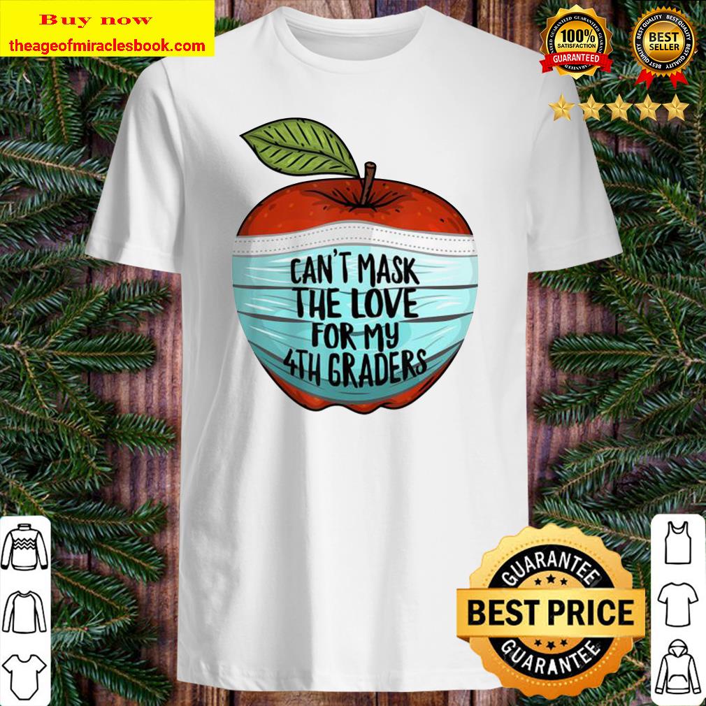 Can’t Mask My Love For My Fourth Graders 4th Grade Teacher T-Shirt