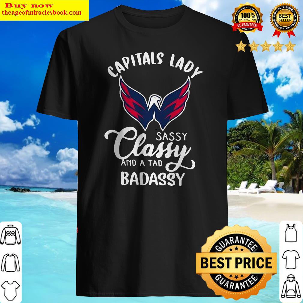 Capitals Lady Sassy Classy And A Tad Badassy Shirt