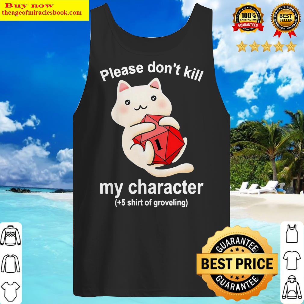 Cat Please Don’t Kill My Character Tank Top