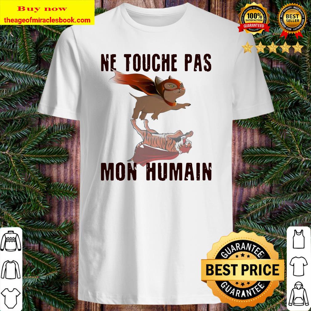 Cat shadow Tiger Ne touche pas mon humain shirt