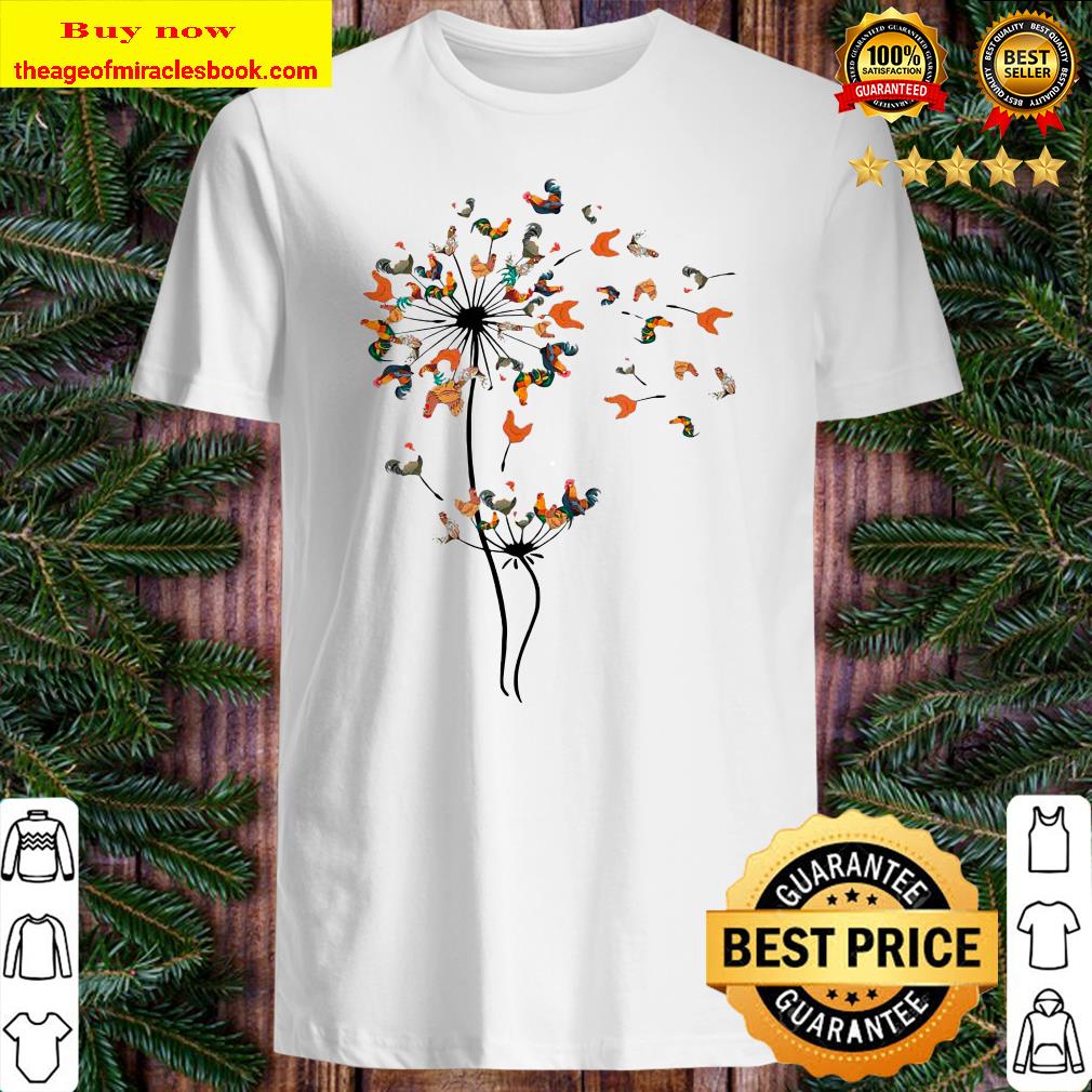 Chicken Dandelion Chicken Flower T-Shirt, shirt, hoodie, tank top, sweater Chicken Dandelion Chicken Flower T-Shirt, shirt, hoodie, tank top, sweater