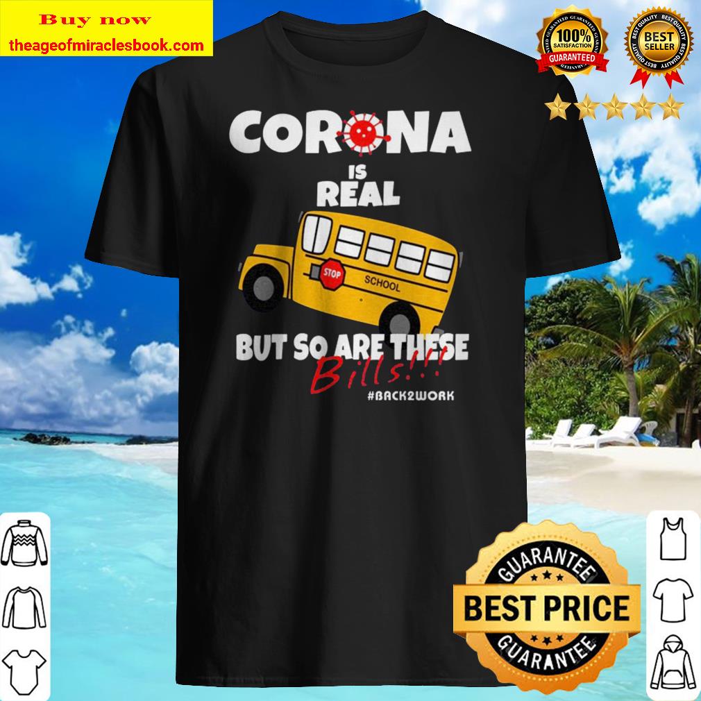 Corona Is Real But So Are These Bills #Back2work School Bus Driver shirt