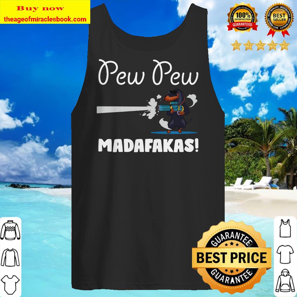 Dachshund Pew Pew Madafakas Tank top