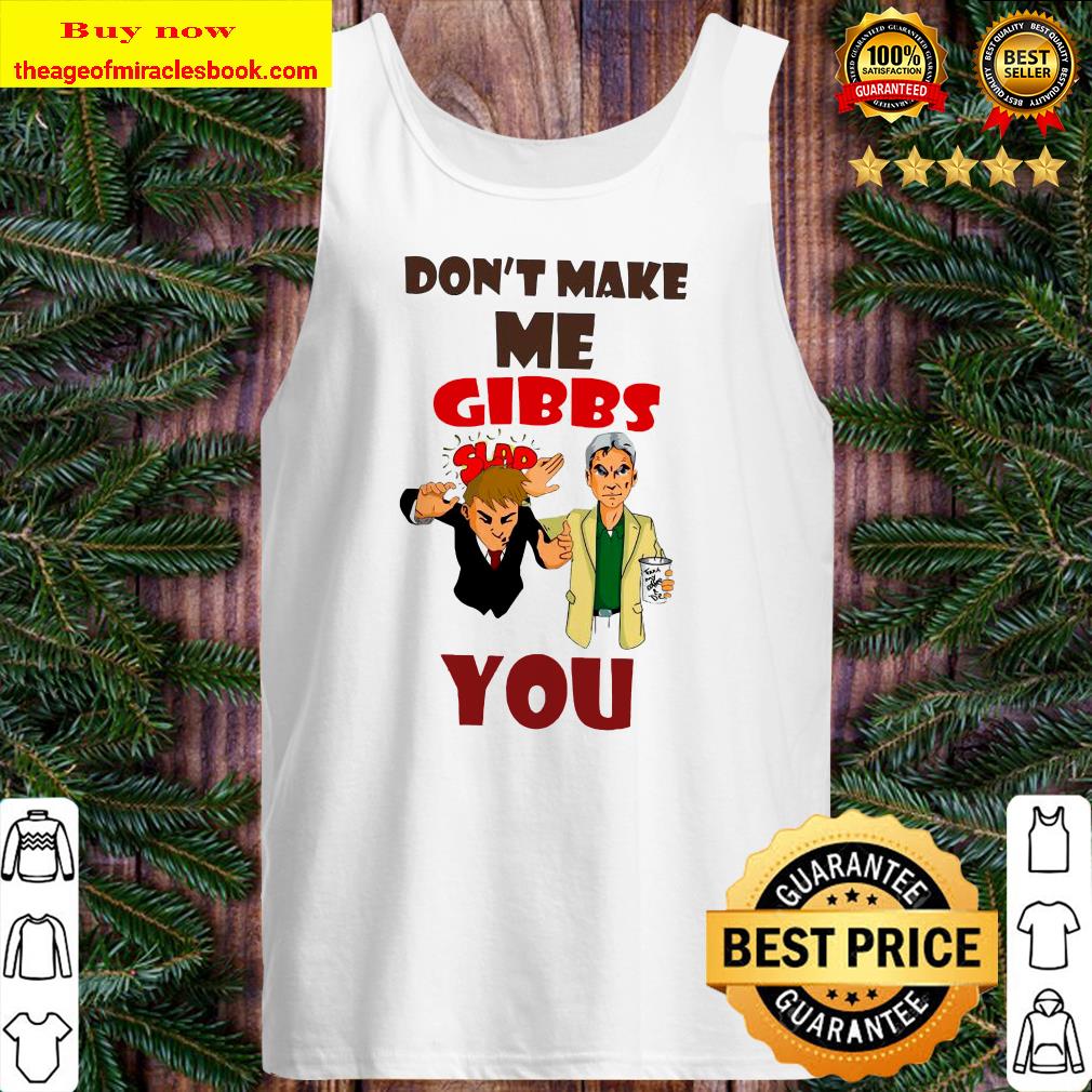Alternative view of Don’t Make Me Gibbs Slap You shirt, hoodie, tank top, sweater