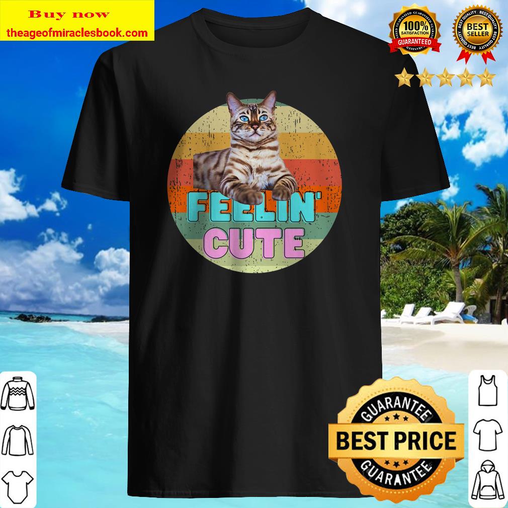 Feelin’ Cute Premium T-Shirt