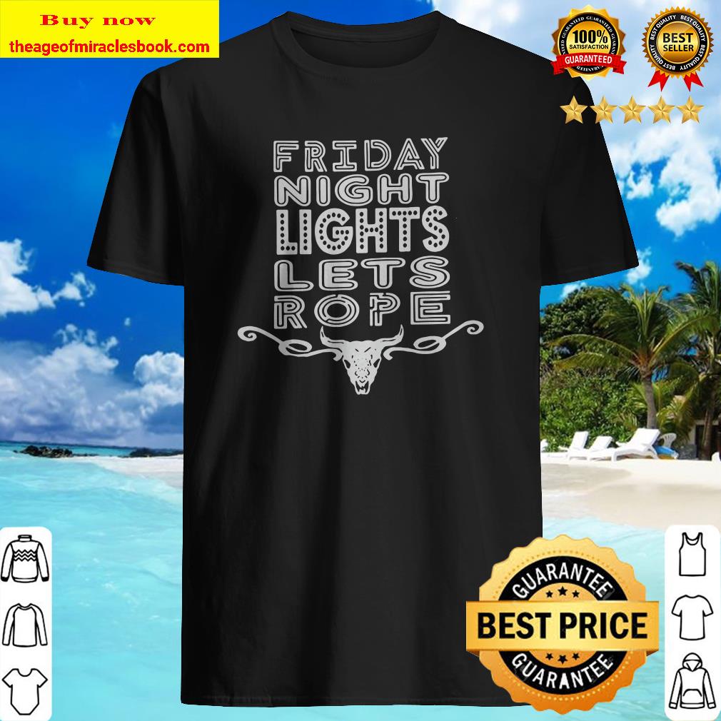 Friday night lets rope buffalo shirt, hoodie, tank top, sweater Friday night lets rope buffalo shirt, hoodie, tank top, sweater