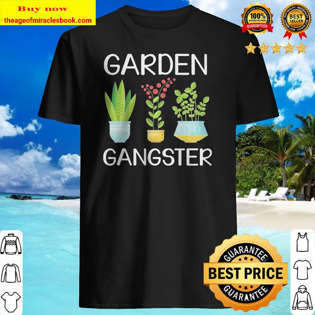 Garden Gangster shirt, hoodie, tank top, sweater