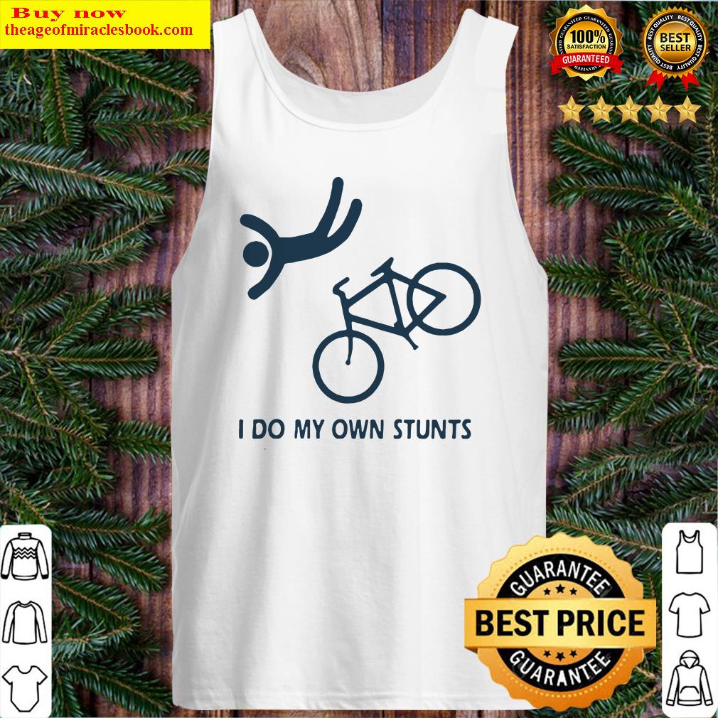 I DO MY OWN STUNTS BIKE Tank Top