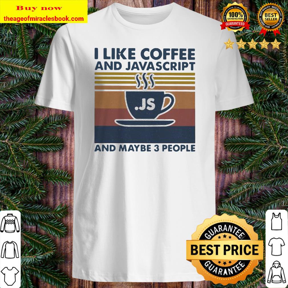I like coffee and javascript and maybe 3 people vintage retro shirt