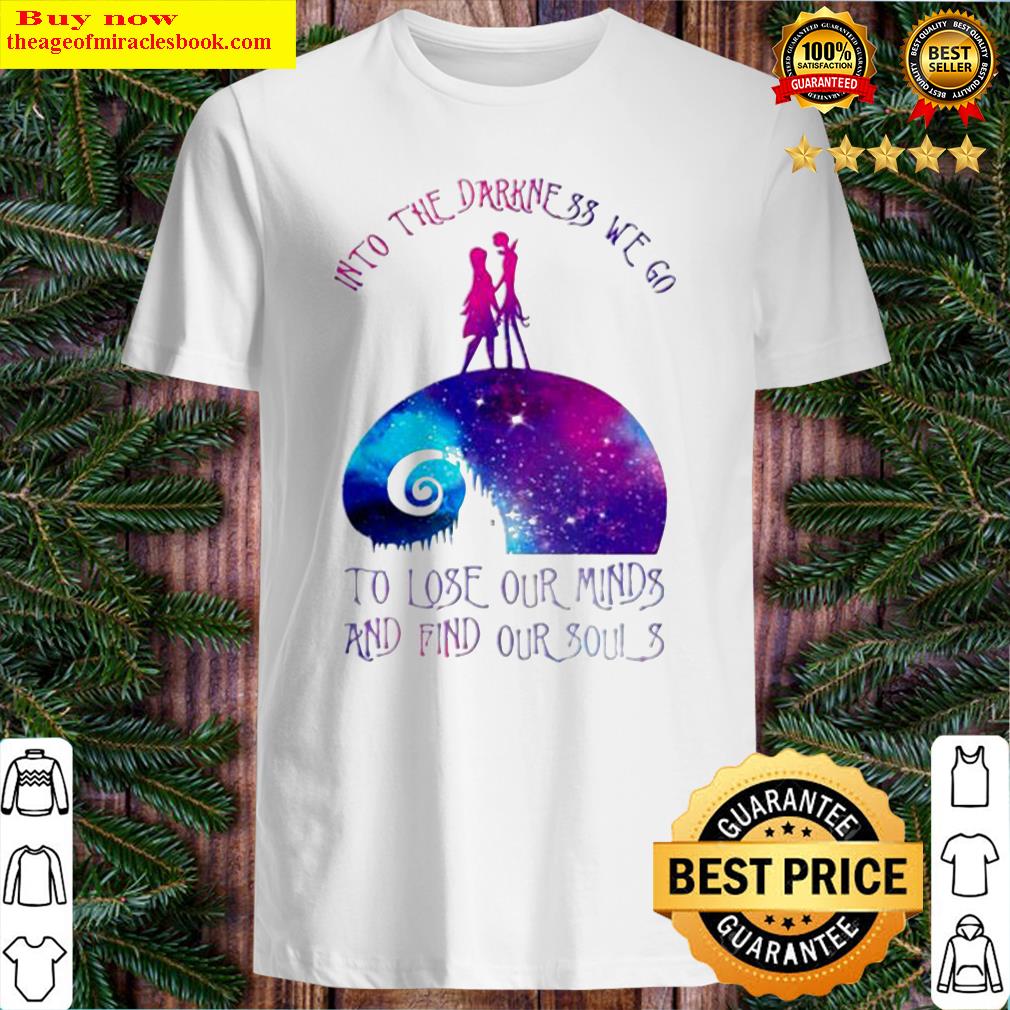 Into the darkness we go shirt, hoodie, tank top, sweater