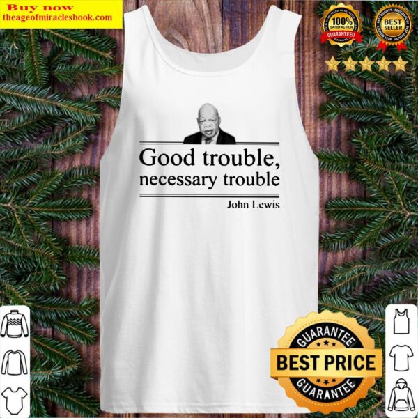 John Lewis good trouble necessary trouble Tank Top