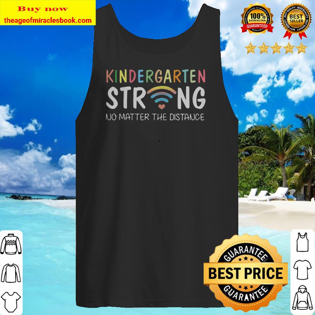 Kindergarten Strong No Matter Wifi The Distance Tank top