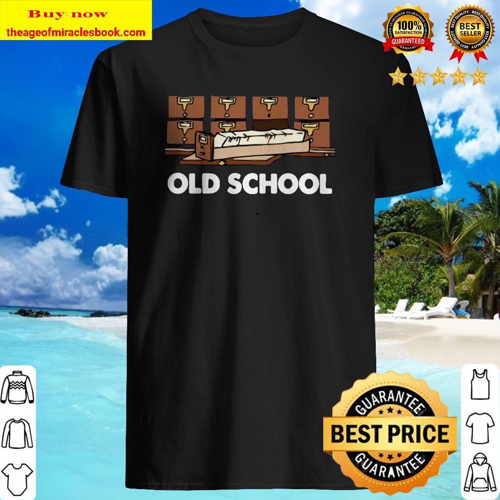 Librarian Old School shirt, hoodie, tank top, sweater Librarian Old School shirt, hoodie, tank top, sweater