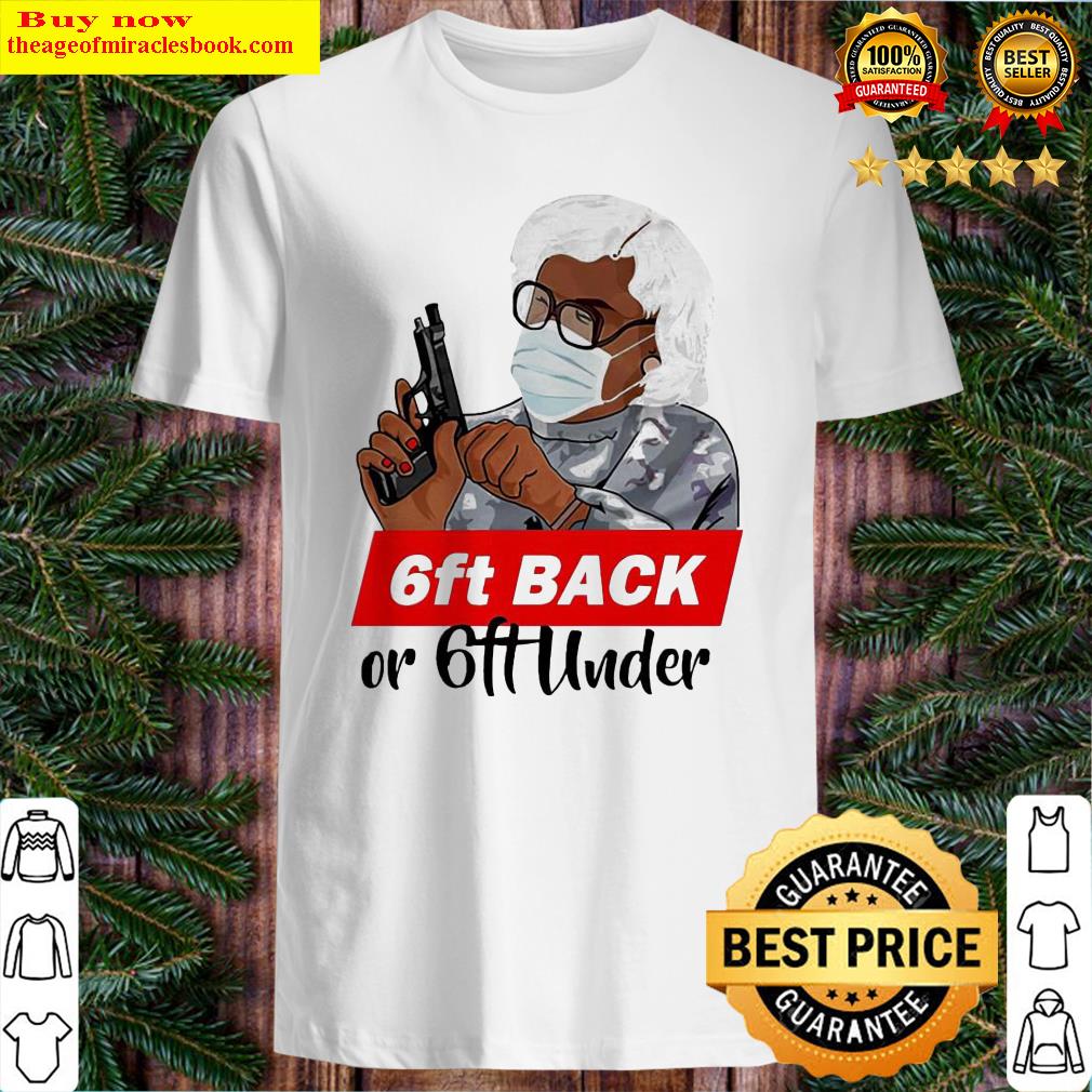 Madea face mask Gun 6ft back or 6ft under shirt