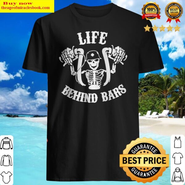 Motorcycle Skull life behind bars Shirt