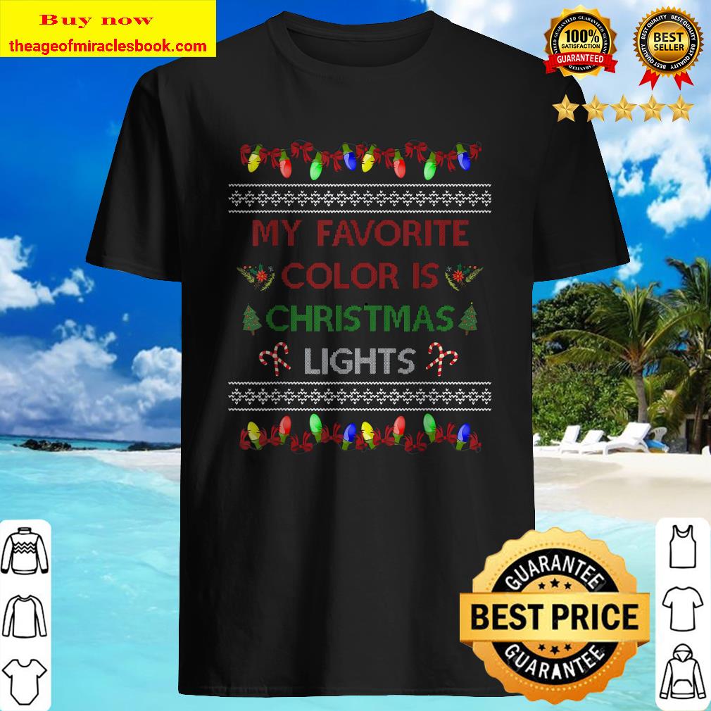 My Favorite Color Is Christmas Lights Xmas Decor Shirt